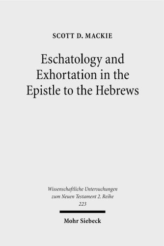 Eschatology and Exhortation in the Epistle to the Hebrews