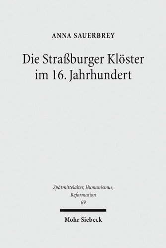 Die Strassburger Kloster Im 16. Jahrhundert: Eine Untersuchung Unter Besonderer Berucksichtigung Der Geschlechtergeschichte