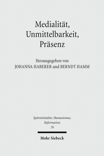 Medialitat, Unmittelbarkeit, Prasenz: Die Nahe Des Heils Im Verstandnis Der Reformation