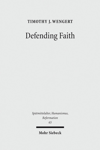 Defending Faith: Lutheran Responses to Andreas Osiander's Doctrine of Justification, 1551-1559 (Spatmittelalter, Humanismus, Reformation / Studies in the La)