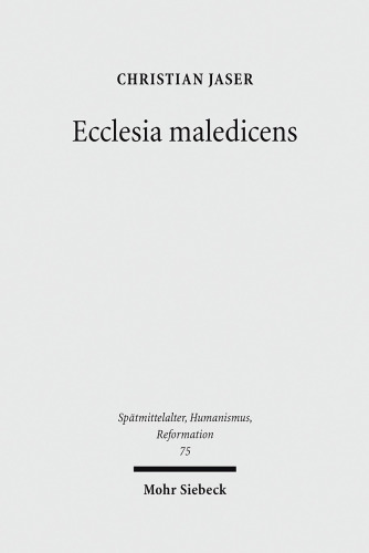 Ecclesia Maledicens: Rituelle Und Zeremonielle Exkommunikationsformen Im Mittelalter