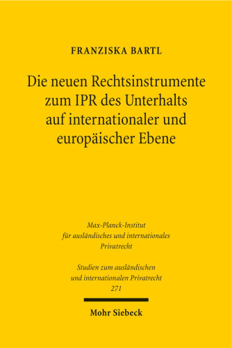 Die neuen Rechtsinstrumente zum IPR des Unterhalts auf internationaler und europäischer Ebene
