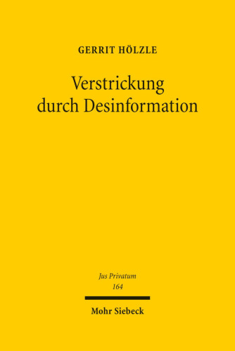 Verstrickung durch Desinformation: Eine rechtsdogmatische Auseinandersetzung auf Grundlage einer ökonomischen Analyse im Recht