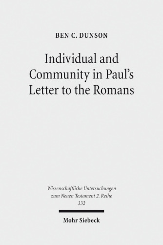 Individual and Community in Paul's Letter to the Romans (Wissenschaftliche Untersuchungen Zum Neuen Testament 2.Reihe)