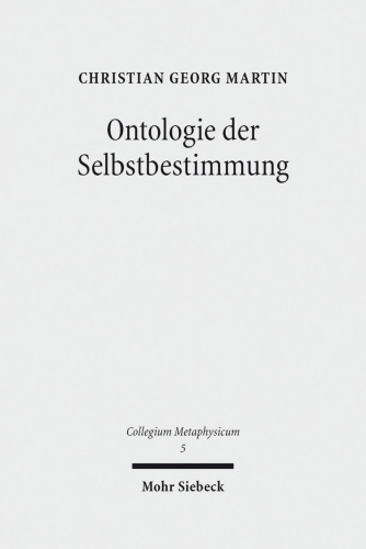 Ontologie der Selbstbestimmung: Eine operationale Rekonstruktion von Hegels "Wissenschaft der Logik". Dissertationsschrift