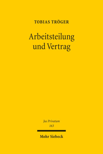 Arbeitsteilung und Vertrag: Verantwortlichkeit für das Fehlverhalten Dritter in Vertragsbeziehungen