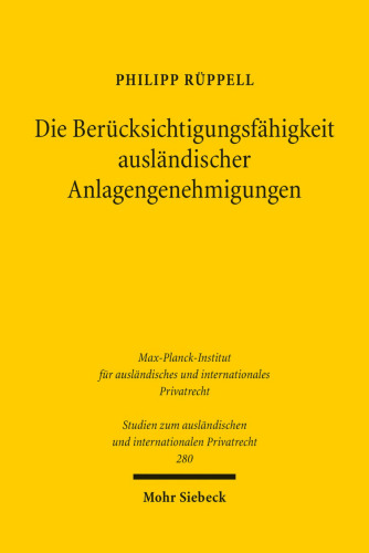 Die Berücksichtigungsfähigkeit ausländischer Anlagengenehmigungen: Eine Analyse im Rahmen der grenzüberschreitenden Umwelthaftung nach der Rom II-Verordnung