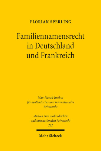 Familiennamensrecht in Deutschland und Frankreich: Eine Untersuchung der Rechtslage sowie namensrechtlicher Konflikte in grenzüberschreitenden Sachverhalten