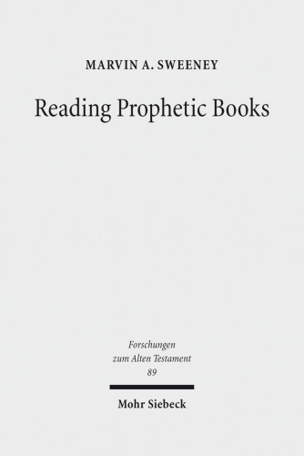 Reading Prophetic Books: Form, Intertextuality, and Reception in Prophetic and Post-Biblical Literature (Forschungen Zum Alten Testament)