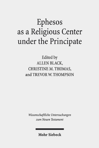 Ephesos as a Religious Center Under the Principate (Wissenschaftliche Untersuchungen zum Neuen Testament, 488)