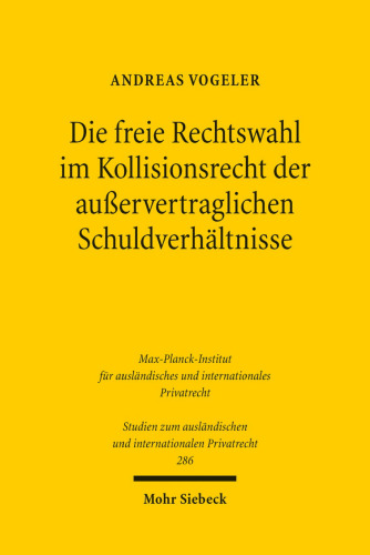 Die freie Rechtswahl im Kollisionsrecht der außervertraglichen Schuldverhältnisse