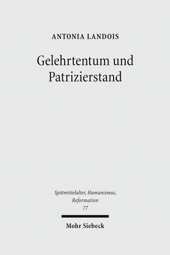 Gelehrtentum und Patrizierstand: Wirkungskreise des Nürnberger Humanisten Sixtus Tucher (1459-1507). Dissertationsschrift