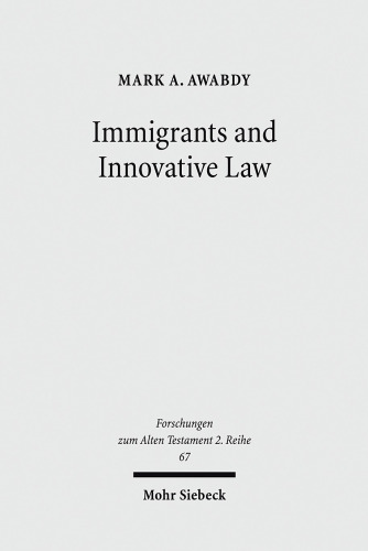 Immigrants and Innovative Law: Deuteronomy's Theological and Social Vision for the ger (Forschungen Zum Alten Testament 2.Reihe) (English and Hebrew Edition)