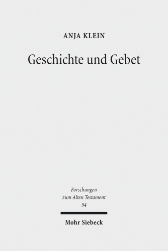 Geschichte und Gebet: Die Rezeption der biblischen Geschichte in den Psalmen des Alten Testaments