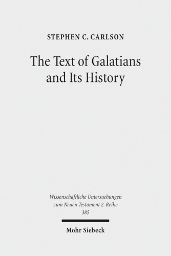 The Text of Galatians and Its History (Wissenschaftliche Untersuchungen Zum Neuen Testament 2.Reihe)