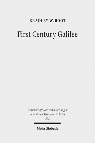 First Century Galilee: A Fresh Examination of the Sources (Wissenschaftliche Untersuchungen Zum Neuen Testament 2.Reihe)