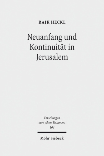 Neuanfang und Kontinuität in Jerusalem: Studien zu den hermeneutischen Strategien im Esra-Nehemia-Buch