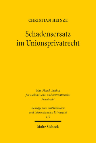 Schadensersatz im Unionsprivatrecht: Eine Studie zu Effektivität und Durchsetzung des Europäischen Privatrechts am Beispiel des Haftungsrechts