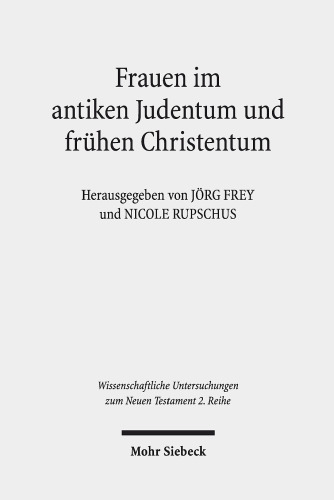 Frauen im antiken Judentum und frühen Christentum: Herausgegeben:Frey, Jörg; Rupschus, Nicole