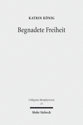 Begnadete Freiheit: Anselm Von Canterburys Freiheitstheorie