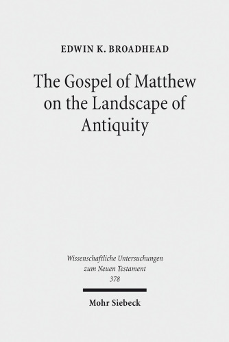 The Gospel of Matthew on the Landscape of Antiquity (Wissenschaftliche Untersuchungen Zum Neuen Testament)