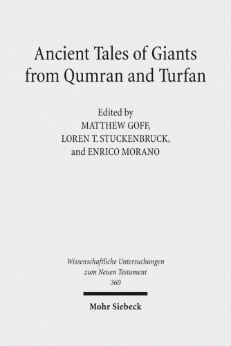 Ancient Tales of Giants from Qumran and Turfan: Contexts, Traditions, and Influences (Wissenschaftliche Untersuchungen Zum Neuen Testament)