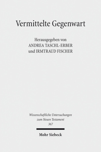 Vermittelte Gegenwart: Konzeptionen der Gottespräsenz von der Zeit des Zweiten Tempels bis Anfang des 2. Jahrhunderts n. Chr.
