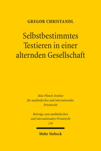 Selbstbestimmtes Testieren in einer alternden Gesellschaft: Eine Untersuchung zum Schutz des Erblassers vor Fremdbestimmung
