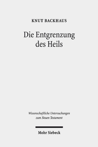 Die Entgrenzung des Heils: Gesammelte Studien zur Apostelgeschichte