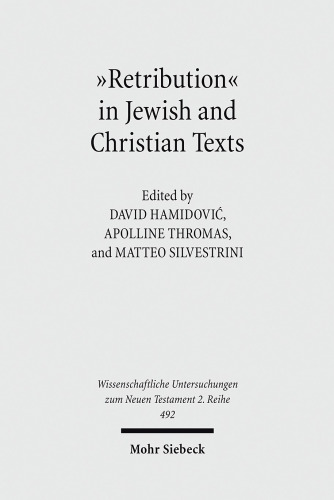 Retribution' in Jewish and Christian Writings: A Concept in Debate (Wissenschaftliche Untersuchungen Zum Neuen Testament 2.Reihe)