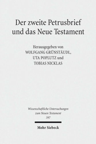 Der zweite Petrusbrief und das Neue Testament: Herausgegeben:Nicklas, Tobias; Grünstäudl, Wolfgang; Poplutz, Uta