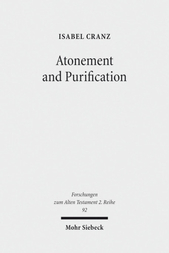 Atonement and Purification: Priestly and Assyro-Babylonian Perspectives on Sin and its Consequences (Forschungen Zum Alten Testament 2.Reihe)