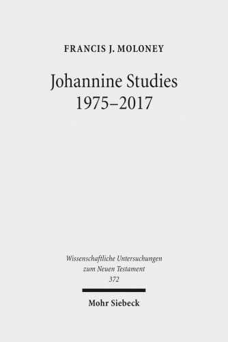 Johannine Studies 1975-2017 (Wissenschaftliche Untersuchungen Zum Neuen Testament)
