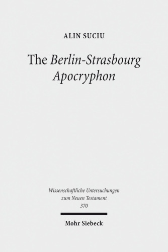 The Berlin-strasbourg Apocryphon: A Coptic Apostolic Memoir (Wissenschaftliche Untersuchungen Zum Neuen Testament)