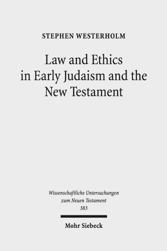 Law and Ethics in Early Judaism and the New Testament (Wissenschaftliche Untersuchungen Zum Neuen Testament)