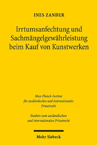 Irrtumsanfechtung und Sachmängelgewährleistung beim Kauf von Kunstwerken: Ein Rechtsvergleich des deutschen, französischen und englischen Rechts ... und internationalen Privatrecht, Band 418)