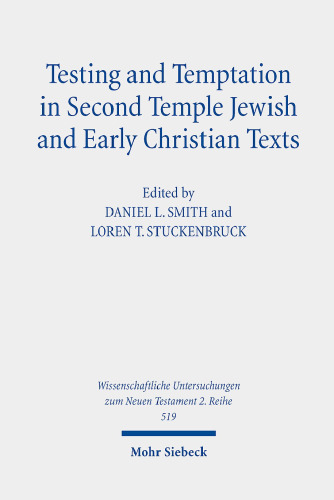 Testing and Temptation in Second Temple Jewish and Early Christian Texts (Wissenschaftliche Untersuchungen Zum Neuen Testament 2.reihe)