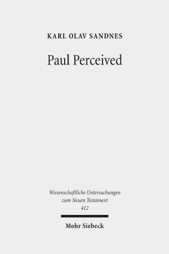 Paul Perceived: An Interactionist Perspective on Paul and the Law (Wissenschaftliche Untersuchungen Zum Neuen Testament)