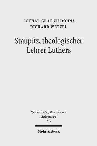 Staupitz, theologischer Lehrer Luthers: Neue Quellen - bleibende Erkenntnisse