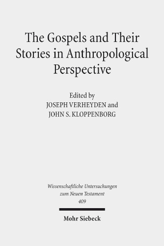 The Gospels and Their Stories in Anthropological Perspective: Herausgegeben:Verheyden, Joseph; Kloppenborg, John S.