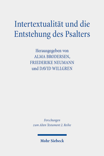 Intertextualität und die Entstehung des Psalters: Methodische Reflexionen - Theologiegeschichtliche Perspektiven