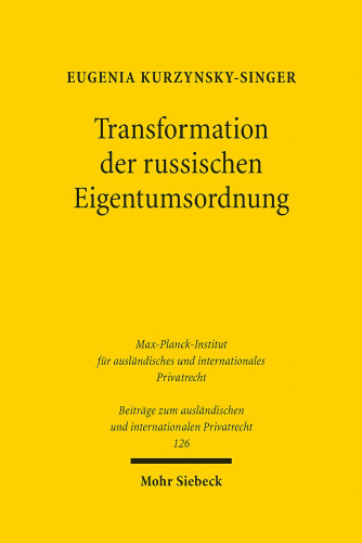 Transformation der russischen Eigentumsordnung: Eine vergleichende Analyse aus der Sicht des deutschen Rechts. Habilitationsschrift