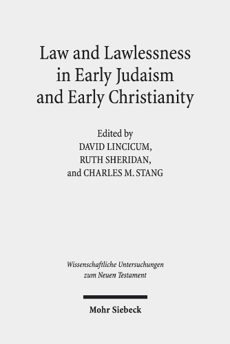 Law and Lawlessness in Early Judaism and Early Christianity (Wissenschaftliche Untersuchungen Zum Neuen Testament)