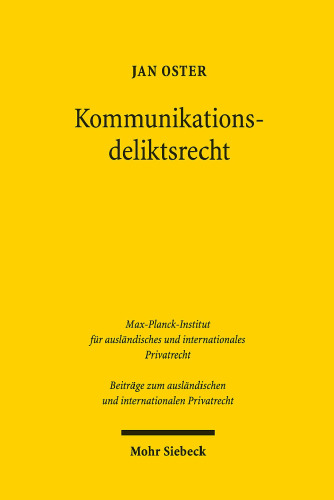 Kommunikationsdeliktsrecht: Eine transnationale Untersuchung am Beispiel des Ehrschutzes. Habilitationsschrift