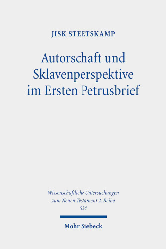 Autorschaft und Sklavenperspektive im Ersten Petrusbrief: Dissertationsschrift
