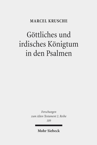 Gottliches Und Irdisches Konigtum in Den Psalmen