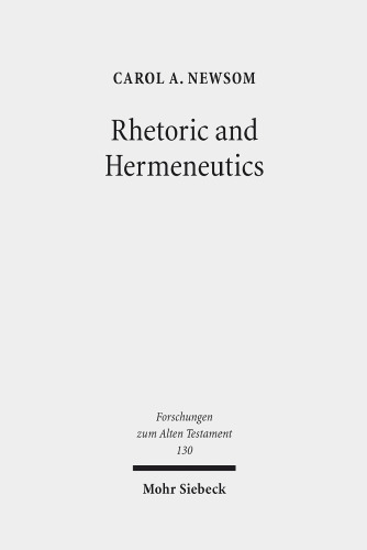 Rhetoric and Hermeneutics: Approaches to Text, Tradition and Social Construction in Biblical and Second Temple Literature (Forschungen Zum Alten Testament)