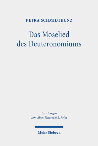 Das Moselied des Deuteronomiums: Untersuchungen zu Text und Theologie von Dtn 32,1-43