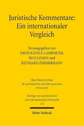 Juristische Kommentare: Ein internationaler Vergleich: Herausgegeben:Zimmermann, Reinhard; Kästle-Lamparter, David; Jansen, Nils