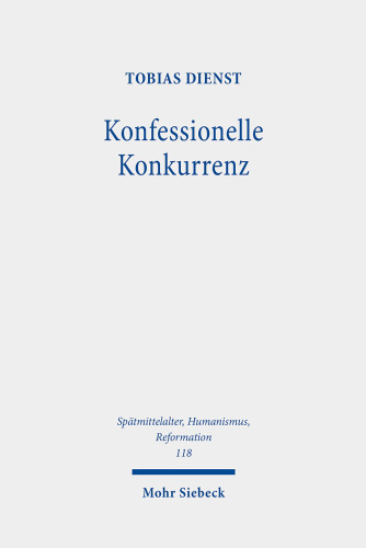Konfessionelle Konkurrenz: Gelehrte Kontroversen an den Universitäten Heidelberg und Mainz (1583-1622). Dissertationsschrift